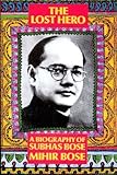 Lost Hero: Biography of Subhas Chandra Bose
