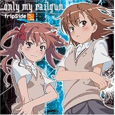 only my railgun TVアニメ「とある科学の超電磁砲」OPテーマ