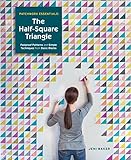 The Half-Square Triangle: Foolproof Patterns an...
