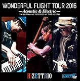 「WONDERFUL FLIGHT TOUR 2016 〜Acoustic & Electri...