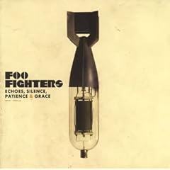 FOO FIGHTERS / ECHOES, SILENCE, PATIENCE & GRACE