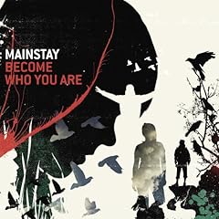 MAINSTAY / BECOME WHO YOU ARE