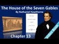 Chapter 13 - The House of the Seven Gables by Nathaniel Hawthorne