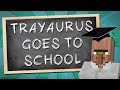 TRAYAURUS GOES TO SCHOOL | Minecraft