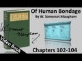 Chs 102-104 - Of Human Bondage by W. Somerset Maugham