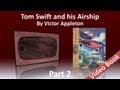 Part 2 - Tom Swift and His Airship Audiobook by Victor Appleton (Chs 12-25)