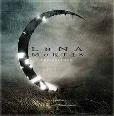 Luna Mortis - The Absence February 10th, 2009