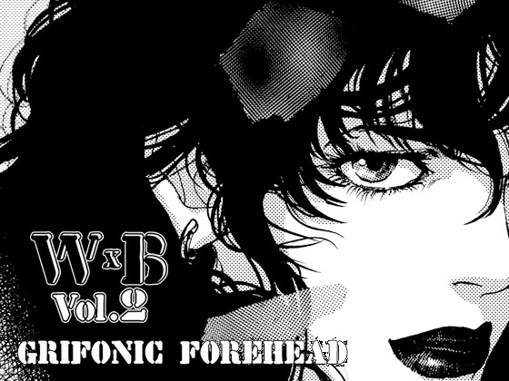 GRIFONIC FOREHEAD W×B Vol.2