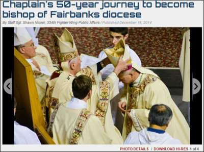 http://www.af.mil/News/ArticleDisplay/tabid/223/Article/558293/chaplains-50-year-journey-to-become-bishop-of-fairbanks-diocese.aspx