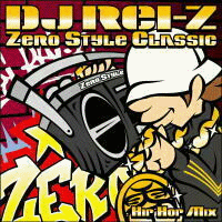 DJ Rei-z / Zero Style Classic : HipHop Mix | ジャケ、クリックでLet